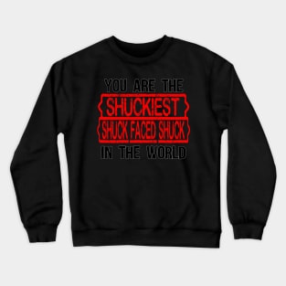 Shuckiest shuck faced shuck Crewneck Sweatshirt